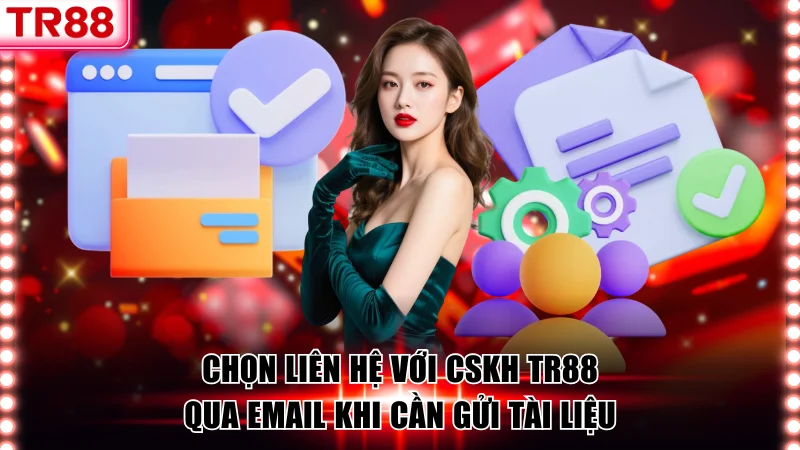 Liên hệ TR88 qua email khi cần đính kèm tài liệu