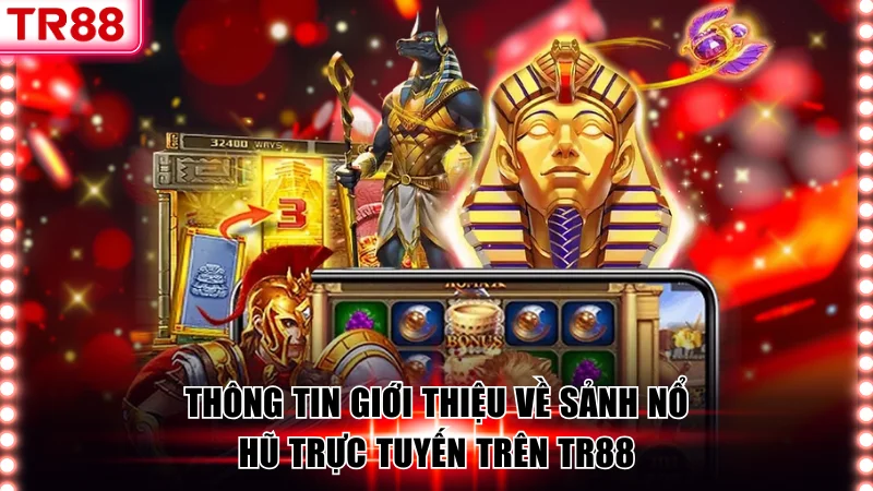 Thông tin giới thiệu về sảnh nổ hũ trực tuyến trên TR88
